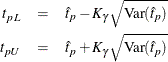 \begin{eqnarray*} {t}_{pL} & = & \hat{t}_ p - K_\gamma \sqrt {\textrm{Var}(\hat{t}_ p)} \\ {t}_{pU} & = & \hat{t}_ p + K_\gamma \sqrt {\textrm{Var}(\hat{t}_ p)} \end{eqnarray*}