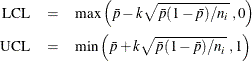 \begin{eqnarray*} \mbox{LCL} & = & \mbox{max} \left(\bar{p} - k\sqrt {\bar{p}(1-\bar{p})/n_ i}\; , 0 \right) \\ \mbox{UCL} & = & \mbox{min}\left(\bar{p} + k\sqrt {\bar{p}(1-\bar{p})/n_ i}\; , 1 \right) \end{eqnarray*}