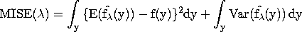 \rm{MISE}(\lambda) = \int_{y}^{}{\{E(\hat{ f_{\lambda}}(y)) - f(y)\}^2dy } + \int_{y}^{}{\rm{Var}(\hat{ f_{\lambda}}(y)) \,dy }
