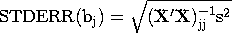 \rm{STDERR}( b_{j}) = \sqrt{ ({X'}X)^{-1}_{jj} s^2}