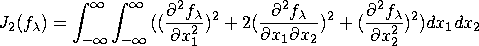 J_{2} ( f_{\lambda}) = \int_{-{\infty}}^{{\infty}}{\int_{-{\infty}}^{{\infty}}{... ... \frac{\partial^2 f_{\lambda}}{\partial x_{2}^2 } )^2 ) d x_{1} } d x_{2} }