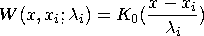 W( x , x_{i} ; \lambda_{i}) = K_{0} ( \frac{x- x_{i}}{\lambda_{i}} )