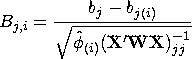 B_{j,i} = \frac{b_j- b_{j(i)}}{\sqrt{ \hat{\phi}_{(i)} (X'W{X})^{-1}_{jj}}}