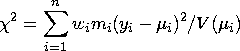 \chi^2 = \sum_{i=1}^n{w_{i} m_{i} ( y_{i}- \mu_{i})^2 / V( \mu_{i}) }