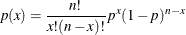 \[  p(x) = \frac{n!}{x!(n - x)!}p^{x}(1 - p)^{n - x}  \]