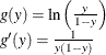 \[  \begin{array}{l} g(y) = \mbox{ln}\left(\frac{y}{1 - y}\right)\\ g’(y) = \frac{1}{y(1 - y)} \end{array}  \]