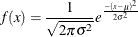 \[  f(x) = \frac{1}{\sqrt {2\pi \sigma ^2}}e^{\frac{-(x - \mu )^2}{2\sigma ^2}}  \]