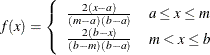 \[ f(x) = \left\{ \begin{array}{ll} \frac{2(x - a)}{(m - a)(b - a)} & a \le x \le m \\ \frac{2(b - x)}{(b - m)(b - a)} & m < x \le b \\ \end{array} \right. \]