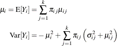 \begin{align*} \mu _ i = \mr{E}[Y_ i] =& \sum _{j=1}^ k \pi _{ij} \mu _{ij} \\ \mr{Var}[Y_ i] =& - \mu _ i^2 + \sum _{j=1}^ k \pi _{ij} \left(\sigma ^2_{ij} + \mu _{ij}^2\right) \end{align*}