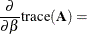 $\displaystyle \frac{\partial }{\partial \beta } \mr {trace}(\bA )= $