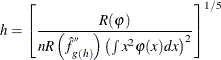 \[  h = \left[ \frac{R(\varphi )}{nR \left(\hat{f}^{}_{g(h)} \right) \left(\int x^2 \varphi (x) dx \right)^2} \right]^{1/5}  \]