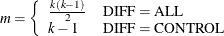 $\displaystyle  m = \left\{  \begin{array}{ll} \frac{k(k-1)}{2} &  \mr {DIFF=ALL} \\ k-1 &  \mr {DIFF=CONTROL} \end{array} \right.  $
