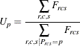 \[  U_ p = \frac{\displaystyle {\sum _{r,c,s}F_{rcs}}}{\displaystyle {\sum _{r,c,s | P_{rcs}=p}F_{rcs}}}  \]
