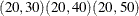 $\displaystyle  (20,30) (20,40) (20,50)  $
