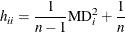 \[  h_{ii} = {\frac1{n-1}} {\mr {MD}}_ i^2 + {\frac1n}  \]