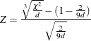 \[  Z = \frac{\sqrt [3]{\frac{\chi ^2}{d}} - (1 - \frac{2}{9 d})}{\sqrt {\frac{2}{9 d}}}  \]