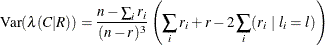 \[  \mr {Var}(\lambda (C|R)) = \frac{n - \sum _ i r_ i}{(n - r)^3} \left( \sum _ i r_ i + r - 2 \sum _ i (r_ i~ |~ l_ i = l) \right)  \]