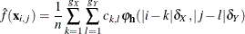 \[  \hat{f}(\mb {x}_{i,j}) = \frac{1}{n}\sum _{k=1}^{g_{X}} \sum _{l=1}^{g_{Y}} c_{k,l}\varphi _{\mb {h}}(|i-k|\delta _{X},|j-l|\delta _{Y})  \]