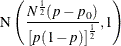 \[  \mr {N}\left(\frac{N^{\frac{1}{2}}(p - p_0)}{\left[ p(1-p) \right]^\frac {1}{2}}, 1 \right)  \]