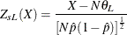 \[  Z_{sL}(X) = \frac{X - N \theta _ L}{\left[ N \hat{p}(1-\hat{p}) \right]^\frac {1}{2}}  \]