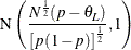 \[  \mr {N}\left(\frac{N^{\frac{1}{2}}(p - \theta _ L)}{\left[ p(1-p) \right]^\frac {1}{2}}, 1 \right)  \]