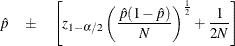 \[  \hat{p} \quad \pm \quad \left[ z_{1-\alpha /2} \left( \frac{\hat{p}(1-\hat{p})}{N} \right)^\frac {1}{2} + \frac{1}{2N} \right]  \]