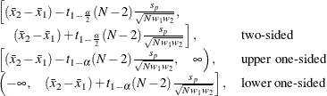 \[  \begin{array}{ll} \left[ (\bar{x}_2 - \bar{x}_1) - t_{1-\frac{\alpha }{2}}(N-2) \frac{s_ p}{\sqrt {N w_1 w_2}}, \right. \\ \quad \left. (\bar{x}_2 - \bar{x}_1) + t_{1-\frac{\alpha }{2}}(N-2) \frac{s_ p}{\sqrt {N w_1 w_2}} \right], &  \mbox{two-sided} \\ \left[ (\bar{x}_2 - \bar{x}_1) - t_{1-\alpha }(N-2) \frac{s_ p}{\sqrt {N w_1 w_2}}, \quad \infty \right), &  \mbox{upper one-sided} \\ \left( -\infty , \quad (\bar{x}_2 - \bar{x}_1) + t_{1-\alpha }(N-2) \frac{s_ p}{\sqrt {N w_1 w_2}} \right], &  \mbox{lower one-sided} \\ \end{array}  \]