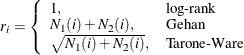 \[  r_ i = \left\{  \begin{array}{ll} 1, &  \mbox{log-rank} \\ N_1(i) + N_2(i), &  \mbox{Gehan} \\ \sqrt {N_1(i) + N_2(i)}, &  \mbox{Tarone-Ware} \\ \end{array} \right.  \]