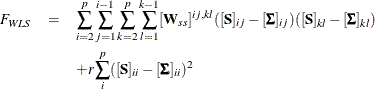 \begin{eqnarray*}  F_{\mathit{WLS}} &  = &  {\sum _{i=2}^ p \sum _{j=1}^{i-1} \sum _{k=2}^ p \sum _{l=1}^{k-1} [\mb {W}_{ss}]^{ij,kl} ([\mb {S}]_{ij} - [\bSigma ]_{ij})([\mb {S}]_{kl} - [\bSigma ]_{kl}) } \\ & &  + r \sum _ i^ p ([\mb {S}]_{ii} - [\bSigma ]_{ii})^2 \end{eqnarray*}