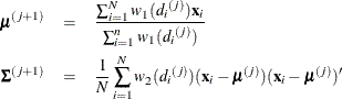 \begin{eqnarray*}  \bmu ^{(j+1)} &  = &  \frac{\sum _{i=1}^ N w_1({d_ i}^{(j)})\mb {x}_ i}{\sum _{i=1}^ n w_1({d_ i}^{(j)})} \\ \bSigma ^{(j+1)} &  = &  \frac{1}{N} \sum _{i=1}^ N w_2({d_ i}^{(j)})(\mb {x}_ i - \bmu ^{(j)})(\mb {x}_ i - \bmu ^{(j)})^{\prime } \end{eqnarray*}
