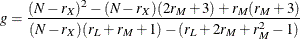 \[  g = \frac{(N - r_ X)^2 - (N - r_ X)(2r_ M+3) + r_ M(r_ M+3)}{(N - r_ X)(r_ L+r_ M+1) - (r_ L+2r_ M+r_ M^2-1)}  \]