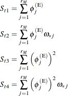 \begin{align*}  S_{t1} & = \sum _{j=1}^{r_ M} \phi _ j^{(\mr {E})} \\ S_{t2} & = \sum _{j=1}^{r_ M} \phi _ j^{(\mr {E})} \omega _{*j} \\ S_{t3} & = \sum _{j=1}^{r_ M} \left( \phi _ j^{(\mr {E})} \right)^2 \\ S_{t4} & = \sum _{j=1}^{r_ M} \left( \phi _ j^{(\mr {E})} \right)^2 \omega _{*j} \end{align*}