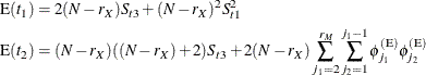 \begin{align*}  \mr {E}(t_1) & = 2 (N - r_ X) S_{t3} + (N - r_ X)^2 S_{t1}^2 \\ \mr {E}(t_2) & = (N - r_ X) ((N - r_ X) + 2) S_{t3} + 2 (N - r_ X) \sum _{j_1=2}^{r_ M} \sum _{j_2=1}^{j_1-1} \phi _{j_1}^{(\mr {E})} \phi _{j_2}^{(\mr {E})} \end{align*}