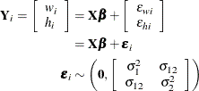 \begin{align*}  \bY _ i = \left[\begin{array}{ll} w_ i \cr h_ i \end{array}\right] & = \bX \bbeta + \left[\begin{array}{ll} \epsilon _{wi} \cr \epsilon _{hi} \end{array}\right] \\ & = \bX \bbeta + \bepsilon _ i \\ \bepsilon _ i & \sim \left(\mb {0}, \left[\begin{array}{cc} \sigma ^2_1 &  \sigma _{12} \cr \sigma _{12} &  \sigma ^2_2 \end{array}\right] \right) \end{align*}