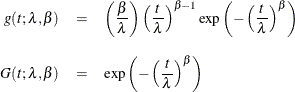 \begin{eqnarray*}  g(t;\lambda , \beta ) &  = &  \left(\frac{\beta }{\lambda }\right) \left(\frac{t}{\lambda }\right)^{\beta -1} \exp \left(-\left(\frac{t}{\lambda }\right)^\beta \right) \\[0.10in] G(t;\lambda , \beta ) &  = &  \exp \left(-\left(\frac{t}{\lambda }\right)^\beta \right) \\ \end{eqnarray*}