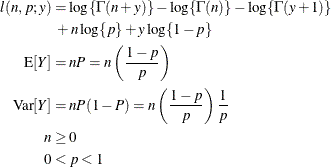 \begin{align*}  l(n,p;y) & = \log \{ \Gamma (n+y)\}  - \log \{ \Gamma (n)\}  - \log \{ \Gamma (y+1)\}  \\ & \mbox{ } +n \log \{ p\}  + y \log \{ 1-p\}  \\ \mr {E}[Y] & = nP = n\left(\frac{1-p}{p}\right)\\ \mr {Var}[Y] & = nP(1-P) = n\left(\frac{1-p}{p}\right)\frac{1}{p}\\ n & \ge 0 \\ 0 & < p < 1 \end{align*}