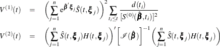 \begin{eqnarray*}  V^{(1)}(t)& =&  \biggl ( \sum _{j=1}^ n \mr {e}^{\hat{\bbeta }\bxi _ j} \hat{S}(t,\bxi _ j) \biggr )^2 \sum _{t_ i\leq t} \frac{d(t_ i)}{[S^{(0)}(\hat{\bbeta },t_ i)]^2} \\ V^{(2)}(t)& =&  \biggl (\sum _{j=1}^ n \hat{S}(t,\bxi _ j)H(t,\bxi _ j)\biggr )’ \biggl [\mc {I}(\hat{\bbeta }) \biggr ]^{-1} \biggl (\sum _{j=1}^ n \hat{S}(t,\bxi _ j) H(t,\bxi _ j) \biggr ) \end{eqnarray*}