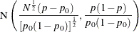\[  \mr {N}\left(\frac{N^{\frac{1}{2}}(p - p_0)}{\left[ p_0(1-p_0) \right]^\frac {1}{2}}, \frac{p(1-p)}{p_0(1-p_0)}\right)  \]