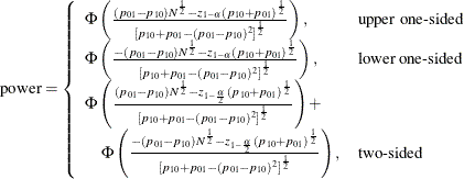 \[  \mr {power} = \left\{  \begin{array}{ll} \Phi \left( \frac{ (p_{01}-p_{10}) N^\frac {1}{2} - z_{1-\alpha }(p_{10}+p_{01})^\frac {1}{2}}{\left[ p_{10}+p_{01} - (p_{01}-p_{10})^2 \right]^\frac {1}{2}} \right), &  \mbox{upper one-sided} \\ \Phi \left( \frac{ -(p_{01}-p_{10}) N^\frac {1}{2} - z_{1-\alpha }(p_{10}+p_{01})^\frac {1}{2}}{\left[ p_{10}+p_{01} - (p_{01}-p_{10})^2 \right]^\frac {1}{2}} \right), &  \mbox{lower one-sided} \\ \Phi \left( \frac{ (p_{01}-p_{10}) N^\frac {1}{2} - z_{1-\frac{\alpha }{2}}(p_{10}+p_{01})^\frac {1}{2}}{\left[ p_{10}+p_{01} - (p_{01}-p_{10})^2 \right]^\frac {1}{2}} \right) + \\ \quad \Phi \left( \frac{ -(p_{01}-p_{10}) N^\frac {1}{2} - z_{1-\frac{\alpha }{2}}(p_{10}+p_{01})^\frac {1}{2}}{\left[ p_{10}+p_{01} - (p_{01}-p_{10})^2 \right]^\frac {1}{2}} \right), &  \mbox{two-sided} \\ \end{array} \right.  \]