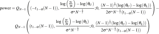 \begin{align*}  \mr {power} & = Q_{N-1}\left((-t_{1-\alpha }(N-1)), \frac{\log \left(\frac{\gamma _ T}{\gamma _ R}\right)-\log (\theta _ U)}{\sigma ^\star N^{-\frac{1}{2}}}; 0,\frac{(N-1)^\frac {1}{2}(\log (\theta _ U)-\log (\theta _ L))}{2\sigma ^\star N^{-\frac{1}{2}}(t_{1-\alpha }(N-1))}\right) - \\ &  \quad Q_{N-1}\left((t_{1-\alpha }(N-1)), \frac{\log \left(\frac{\gamma _ T}{\gamma _ R}\right)-\log (\theta _ L)}{\sigma ^\star N^{-\frac{1}{2}}}; 0,\frac{(N-1)^\frac {1}{2}(\log (\theta _ U)-\log (\theta _ L))}{2\sigma ^\star N^{-\frac{1}{2}}(t_{1-\alpha }(N-1))}\right) \end{align*}