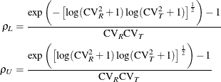\begin{align*}  \rho _ L & = \frac{\exp \left(-\left[ \log (\mr {CV}_ R^2+1) \log (\mr {CV}_ T^2+1) \right]^\frac {1}{2} \right) - 1}{\mr {CV}_ R \mr {CV}_ T} \\ \rho _ U & = \frac{\exp \left(\left[ \log (\mr {CV}_ R^2+1) \log (\mr {CV}_ T^2+1) \right]^\frac {1}{2}\right) - 1}{\mr {CV}_ R \mr {CV}_ T} \end{align*}