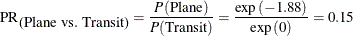 \[  \mbox{PR}_{\mbox{(Plane vs. Transit)}} = \frac{P(\mbox{Plane})}{P(\mbox{Transit})} = \frac{\exp {(-1.88)}}{\exp {(0)}} = 0.15  \]