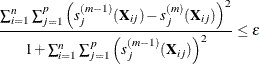 \[  \frac{\sum _{i=1}^ n\sum _{j=1}^{p} \left(s^{(m-1)}_ j(\mb{X}_{ij}) - s^{(m)}_ j(\mb{X}_{ij})\right)^2}{1 + \sum _{i=1}^ n\sum _{j=1}^{p} \left(s^{(m-1)}_ j(\mb{X}_{ij})\right)^2}\le \epsilon  \]