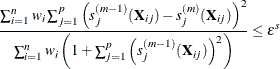 \[  \frac{\sum _{i=1}^ n w_ i \sum _{j=1}^{p} \left(s^{(m-1)}_ j(\mb{X}_{ij}) - s^{(m)}_ j(\mb{X}_{ij})\right)^2}{\sum _{i=1}^ n w_ i \left(1+\sum _{j=1}^{p} \left(s^{(m-1)}_ j(\mb{X}_{ij})\right)^2\right)} \le \epsilon ^{s}  \]