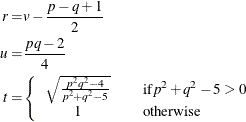 \begin{align*}  r =&  v - \frac{p -q+1}{2} \\ u =&  \frac{pq - 2}{4} \\ t =&  \left\{  \begin{array}{ccl} \sqrt {\frac{p^2 q^2 - 4}{p^2 + q^2 - 5}} & &  \mr{if } p^2 + q^2 - 5 > 0 \\[0.05in] 1 & &  \mr{otherwise} \end{array} \right. \end{align*}