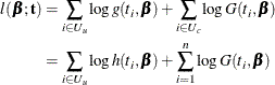 \begin{align*}  l(\bbeta ;\mb{t}) & = \sum _{i \in U_ u} \log g(t_ i,\bbeta ) + \sum _{i \in U_ c} \log G(t_ i,\bbeta ) \\ & = \sum _{i \in U_ u} \log h(t_ i,\bbeta ) + \sum _{i=1}^ n \log G(t_ i,\bbeta ) \end{align*}