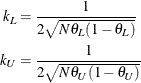 \begin{align*}  k_ L & = \frac{1}{2 \sqrt {N \theta _ L (1-\theta _ L)}} \\ k_ U & = \frac{1}{2 \sqrt {N \theta _ U (1-\theta _ U)}} \\ \end{align*}