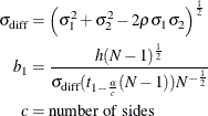 \begin{align*}  \sigma _\mr {diff} & = \left(\sigma _1^2 + \sigma _2^2 - 2\rho \sigma _1\sigma _2\right)^\frac {1}{2}\\ b_1 & = \frac{h(N-1)^\frac {1}{2}}{\sigma _\mr {diff}(t_{1-\frac{\alpha }{c}}(N-1))N^{-\frac{1}{2}}} \\ c & = \mbox{number of sides} \end{align*}