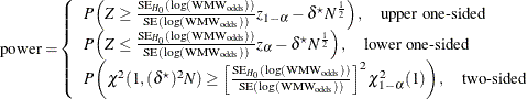 \begin{align*}  \mr{power} = &  \left\{  \begin{array}{l} P\left(Z \ge \frac{\mr{SE}_{H_0}(\log (\mr{WMW}_\mr {odds}))}{\mr{SE}(\log (\mr{WMW}_\mr {odds}))} z_{1-\alpha } - \delta ^\star N^\frac {1}{2} \right), \quad \mbox{upper one-sided} \\ P\left(Z \le \frac{\mr{SE}_{H_0}(\log (\mr{WMW}_\mr {odds}))}{\mr{SE}(\log (\mr{WMW}_\mr {odds}))} z_{\alpha } - \delta ^\star N^\frac {1}{2} \right), \quad \mbox{lower one-sided} \\ P\left(\chi ^2(1, (\delta ^\star )^2 N) \ge \left[ \frac{\mr{SE}_{H_0}(\log (\mr{WMW}_\mr {odds}))}{\mr{SE}(\log (\mr{WMW}_\mr {odds}))} \right]^2 \chi ^2_{1-\alpha }(1)\right), \quad \mbox{two-sided} \\ \end{array} \right. \\ \end{align*}