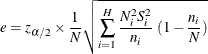 \[  e = z_{\alpha /2} \times \frac{1}{N} \sqrt { \sum _{i=1}^ H{ \frac{N_ i^2 S_ i^2}{n_ i} ~  ( 1 - \frac{n_ i}{N} ) } }  \]